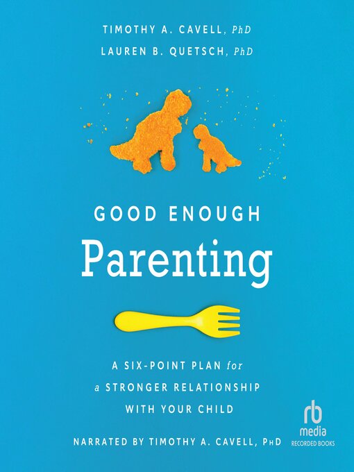 Title details for Good Enough Parenting by Dr. Timothy A. Cavell, PhD - Available